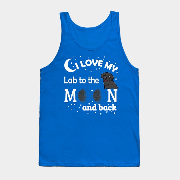 I Love My Lab To The Moon And Back Tank Top by jerranne